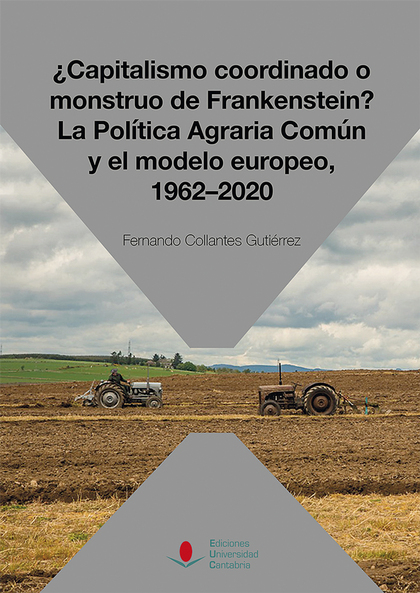 ¿CAPITALISMO COORDINADO O MONSTRUO DE FRANKENSTEIN? LA POLÍTICA AGRARIA COMÚN Y.