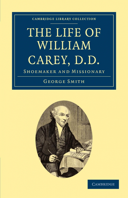 THE LIFE OF WILLIAM CAREY, D.D