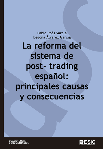 LA REFORMA DEL SISTEMA DE POST-TRADING ESPAÑOL: PRINCIPALES CAUSAS Y CONSECUENCI