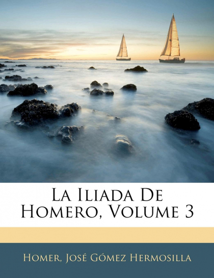 LA ILIADA DE HOMERO, VOLUME 3