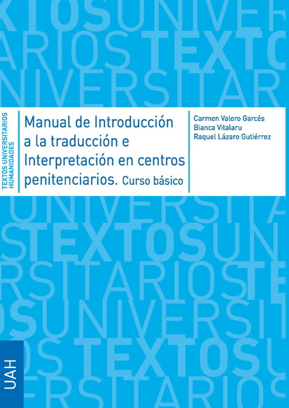 MANUAL DE INTRODUCCIÓN A LA TRADUCCIÓN E INTERPRETACIÓN EN CENTROS PENITENCIARIO. + GUÍA DE BUE