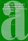 DOCUMENTOS PARA LA HISTORIA DE LA AUTONOMÍA ANDALUZA (1882-1982)