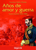 AÑOS DE AMOR Y GUERRA: GUERRA CARLISTA 1833-1840