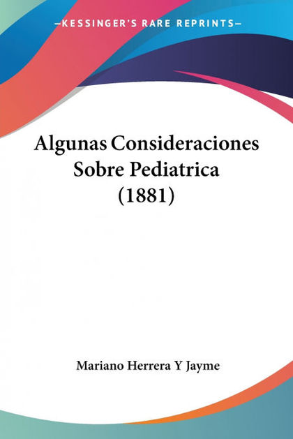 ALGUNAS CONSIDERACIONES SOBRE PEDIATRICA (1881)