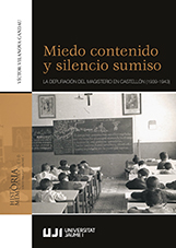 MIEDO CONTENIDO Y SILENCIO SUMISO.. LA DEPURACIÓN DEL MAGISTERIO EN CASTELLÓN (1939-1943)