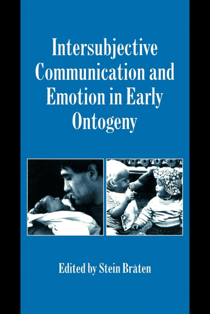 INTERSUBJECTIVE COMMUNICATION AND EMOTION IN EARLY ONTOGENY
