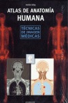 ATLAS DE ANATOMIA HUMANA. TECNICAS DE IMAGEN MEDIC