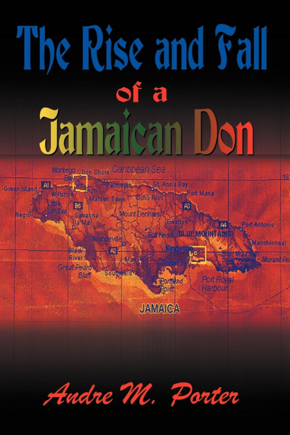 THE RISE AND FALL OF A JAMAICAN DON