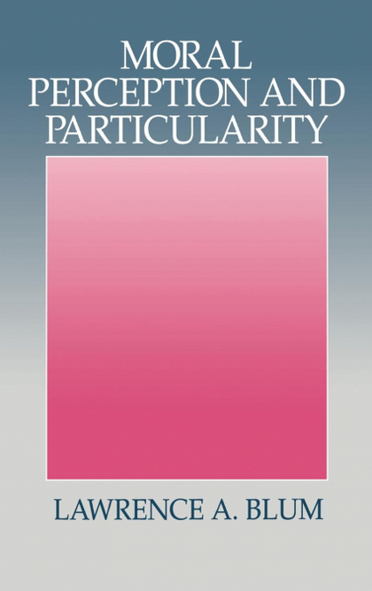 MORAL PERCEPTION AND PARTICULARITY