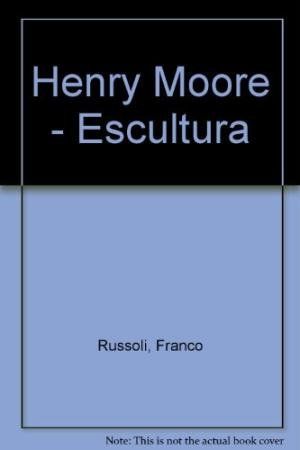HENRY MOORE. ESCULTURA