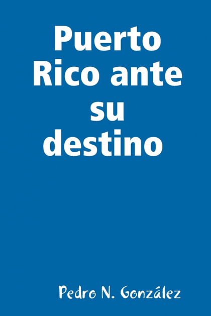 PUERTO RICO ANTE SU DESTINO