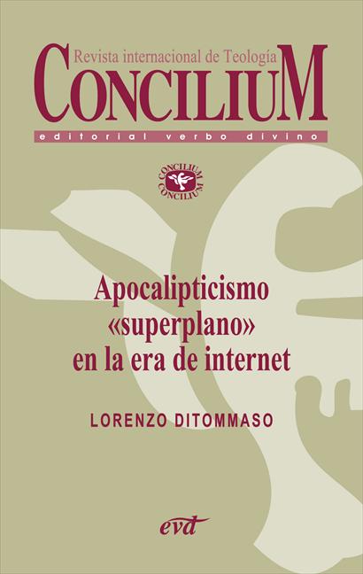 APOCALIPTICISMO SUPERPLANO EN LA ERA DE INTERNET. CONCILIUM 356 (2014)