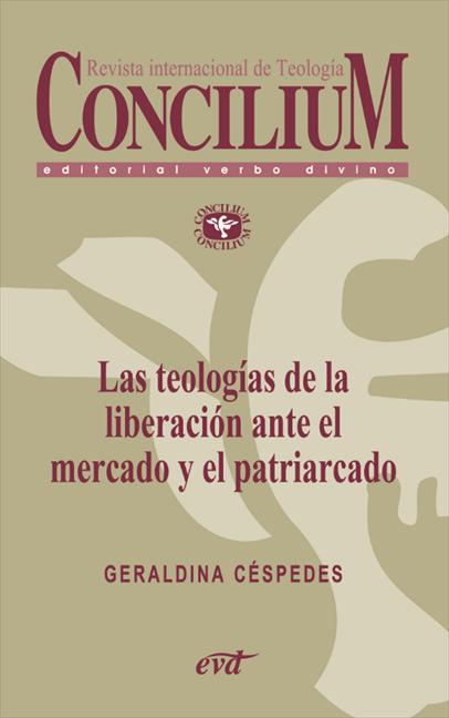 LAS TEOLOGÍAS DE LA LIBERACIÓN ANTE EL MERCADO Y EL PATRIARCADO. CONCILIUM 357 (