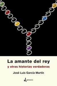 LA AMANTE DEL REY Y OTRAS HISTORIAS VERDADERAS.