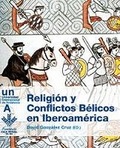 RELIGIÓN Y CONFLICTOS BÉLICOS EN IBEROAMÉRICA