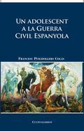 UN ADOLESCENT A LA GUERRA CIVIL ESPANYOLA : TRADICIONES, HISTORIA Y REFLEXIONES DE UN HOMBRE CA