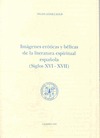 IMÁGENES ERÓTICAS Y BÉLICAS DE LA LITERATURA ESPIRITUAL ESPAÑOLA (S. XVI-XVII)