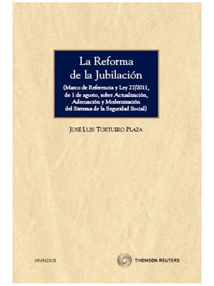 LA REFORMA DE LA JUBILACIÓN - (MARCO DE REFERENCIA Y LEY 27/2011, DE 1 DE AGOSTO