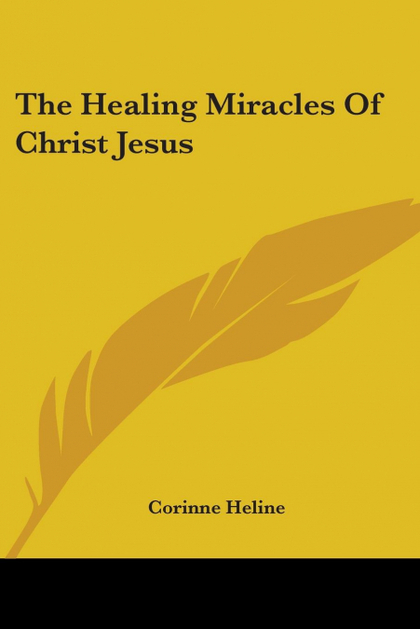 THE HEALING MIRACLES OF CHRIST JESUS