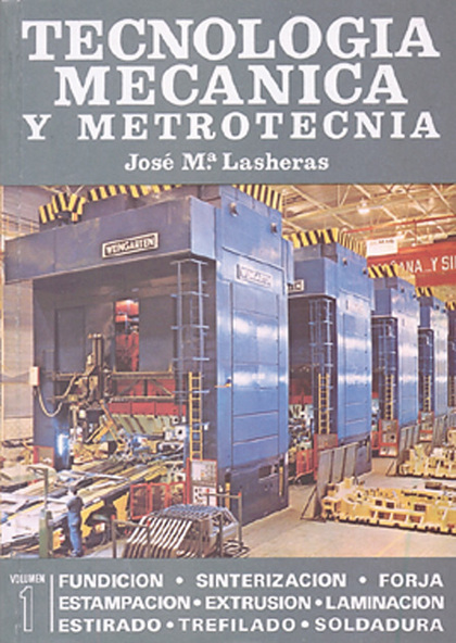 TECNOLOGÍA MECÁNICA Y METROTECNIA. TOMOS I Y II.