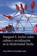 MARGARET S. ARCHER SOBRE CULTURA Y SOCIALIZACION EN LA MODERNIDAD TARDIA.