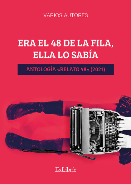 ERA EL 48 DE LA FILA, ELLA LO SABÍA. ANTOLOGÍA «RELATO 48» (2021).