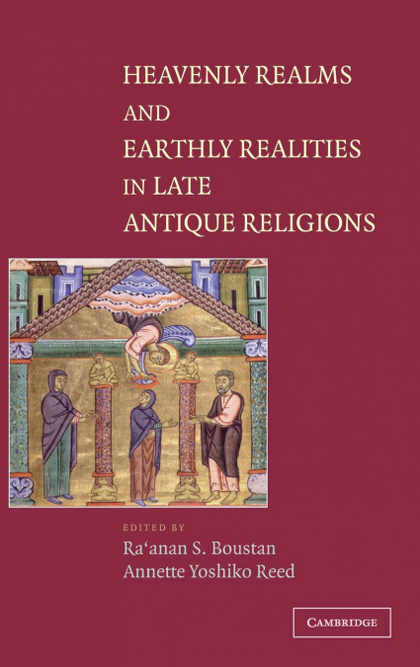 HEAVENLY REALMS AND EARTHLY REALITIES IN LATE ANTIQUE RELIGIONS