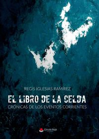 EL LIBRO DE LA CELDA. CRÓNICAS DE LOS EVENTOS CORRIENTES