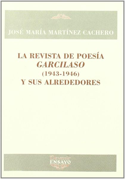 LA REVISTA DE POESÍA GARCILASO (1943-1946) Y SUS ALREDEDORES