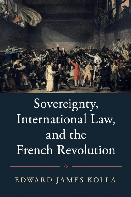 SOVEREIGNTY, INTERNATIONAL LAW, AND THE FRENCH REVOLUTION