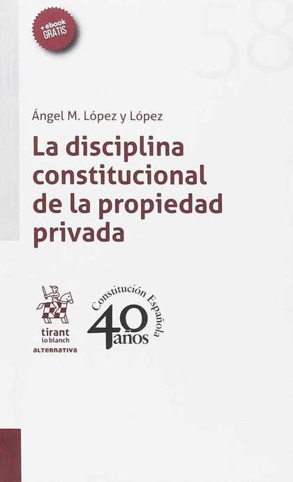 LA DISCIPLINA CONSTITUCIONAL DE LA PROPIEDAD PRIVADA