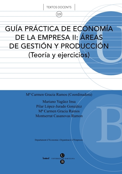 GUÍA PRÁCTICA DE ECONOMÍA DE LA EMPRESA II: ÁREAS DE GESTIÓN Y PRODUCCIÓN (TEORÍ