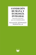 CONDICION HUMANA Y ECOLOGIA INTEGRAL. HORIZONTES EDUCATIVOS PARA UNA CIUDADANÍA GLOBAL
