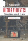 MEDIOS VIOLENTOS PALABRAS E IMÁGENES PARA EL ODIO Y LA GUERRA EPÍLOGO DE SANTIAG