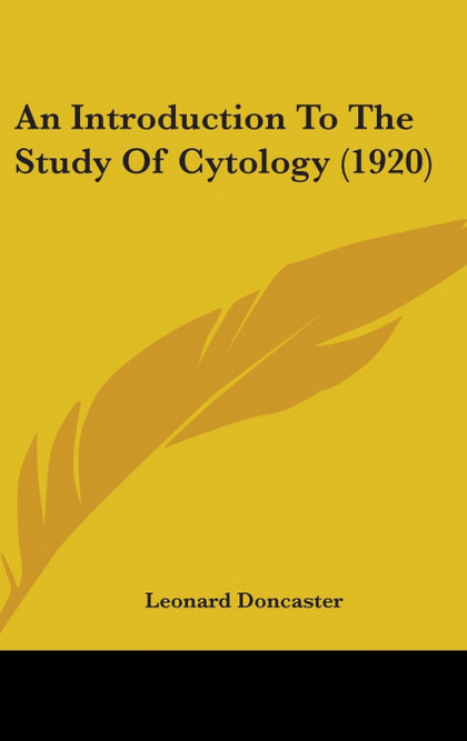 AN INTRODUCTION TO THE STUDY OF CYTOLOGY (1920)