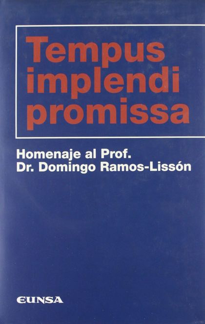 TEMPUS IMPLENDI PROMISSA, HOMENAJE AL PROF. DR. FOMINGO RAMOS-LISSÓN