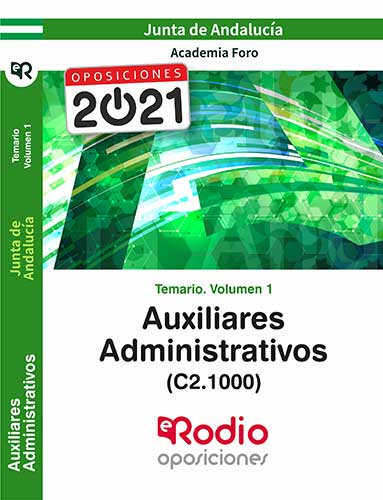 TEMARIO VOLUMEN 1. AUXILIARES ADMINISTRATIVOS DE LA JUNTA DE ANDALUCÍA (C2.1000)
