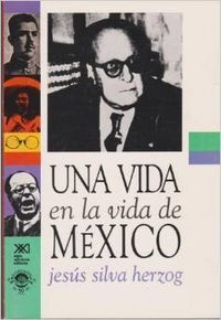 UNA VIDA EN LA VIDA DE MÉXICO Y MIS ÚLTIMAS ANDANZAS, 1947-1972