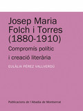 JOSEP MARIA FOLCH I TORRES (1880-1910) : COMPROMÍS POLÍTIC I CREACIÓ LITERÀRIA