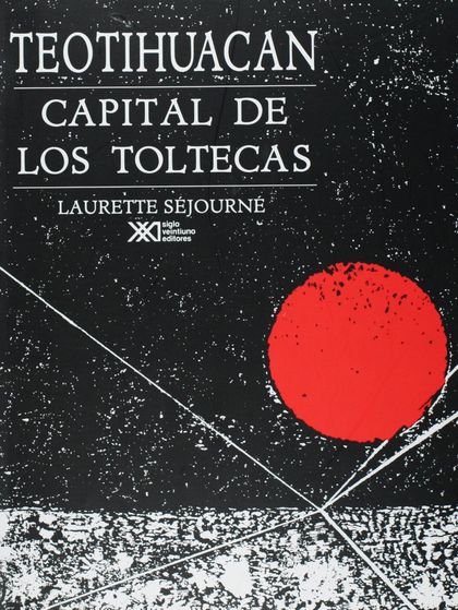 TEOTIHUACÁN, CAPITAL DE LOS TOLTECAS