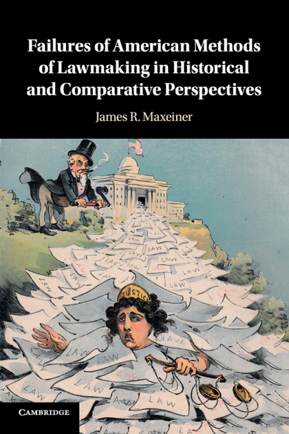 FAILURES OF AMERICAN METHODS OF LAWMAKING IN HISTORICAL AND COMPARATIVE PERSPECT