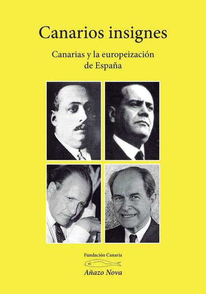 CANARIOS INSIGNES. CANARIAS Y LA EUROPEIZACIÓN DE ESPAÑA