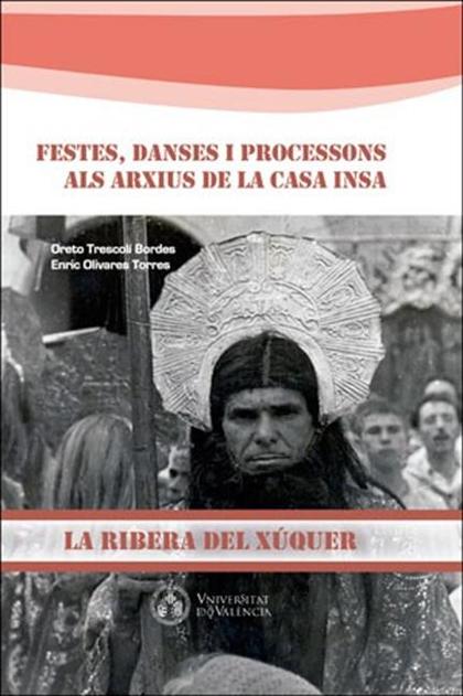 FESTES, DANSES I PROCESSONS ALS ARXIUS DE LA CASA INSA. LA RIBERA DEL XÚQUER