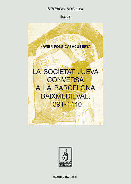 LA SOCIETAT JUEVA CONVERSA A LA BARCELONA BAIXMEDIEVAL, 1391-1440.