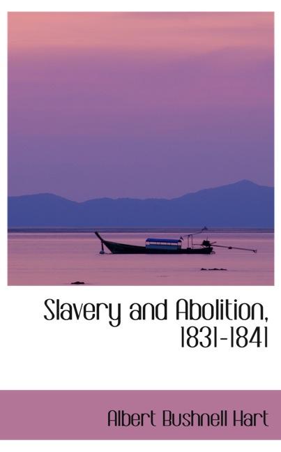 SLAVERY AND ABOLITION, 1831-1841