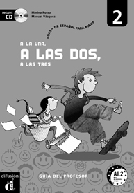 A LA UNA, A LAS DOS, A LAS TRES 2 LIBRO PROFESOR + CD. CURSO DE ESPAÑOL PARA NIÑOS