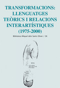 TRANSFORMACIONS : LLENGUATGES TEÒRICS I RELACIONS INTERARTÍSTIQUES (1975-2000)