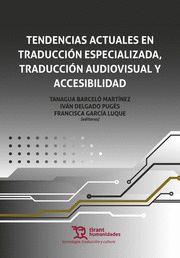 TENDENCIAS ACTUALES EN TRADUCCIÓN ESPECIALIZADA, TRADUCCIÓN AUDIOVISUAL Y ACCESI