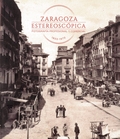 ZARAGOZA ESTEREOSCÓPICA. FOTOGRAFÍA PROFESIONAL Y COMERCIAL 1850-1970