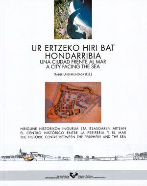 UR ERTZEKO HIRI BAT. HONDARRIBIA. UNA CIUDAD FRENTE AL MAR. A CITY FACING THE SE